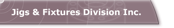 Jigs & Fixtures Division Inc.